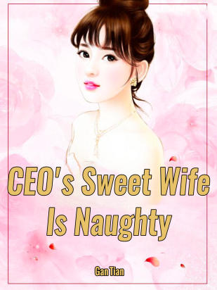 CEO's Sweet Wife Is Naughty